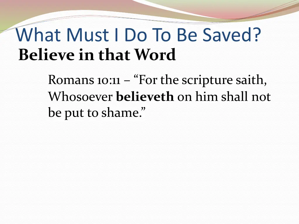 what must i do to be saved believe in that word