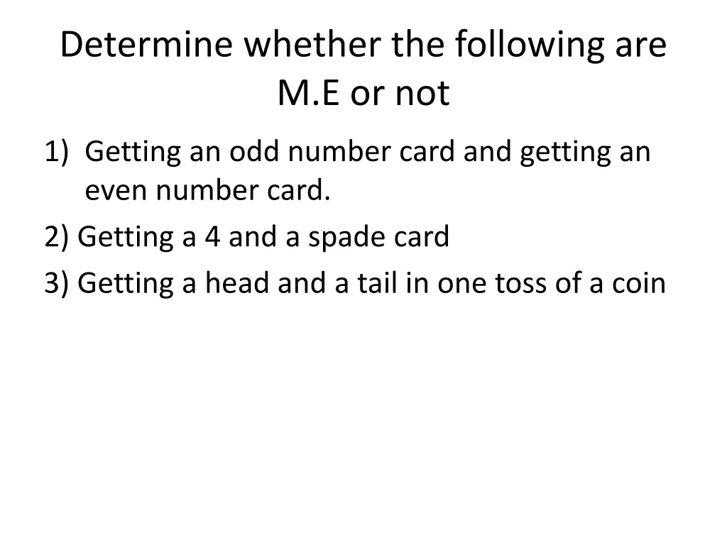 determine whether the following are m e or not