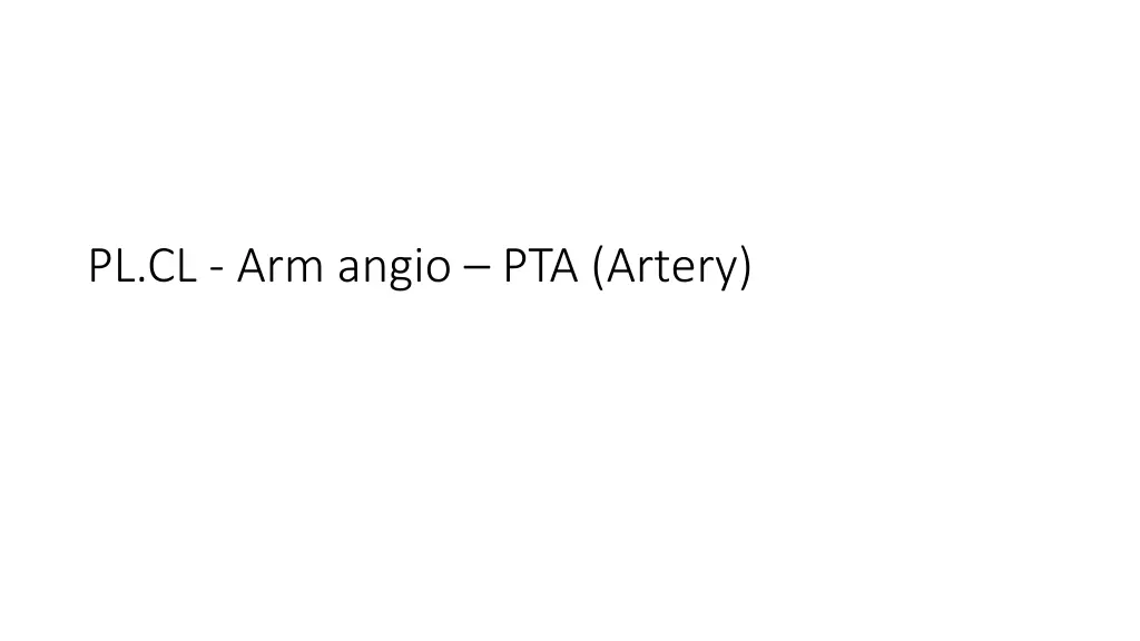 pl cl arm angio pta artery