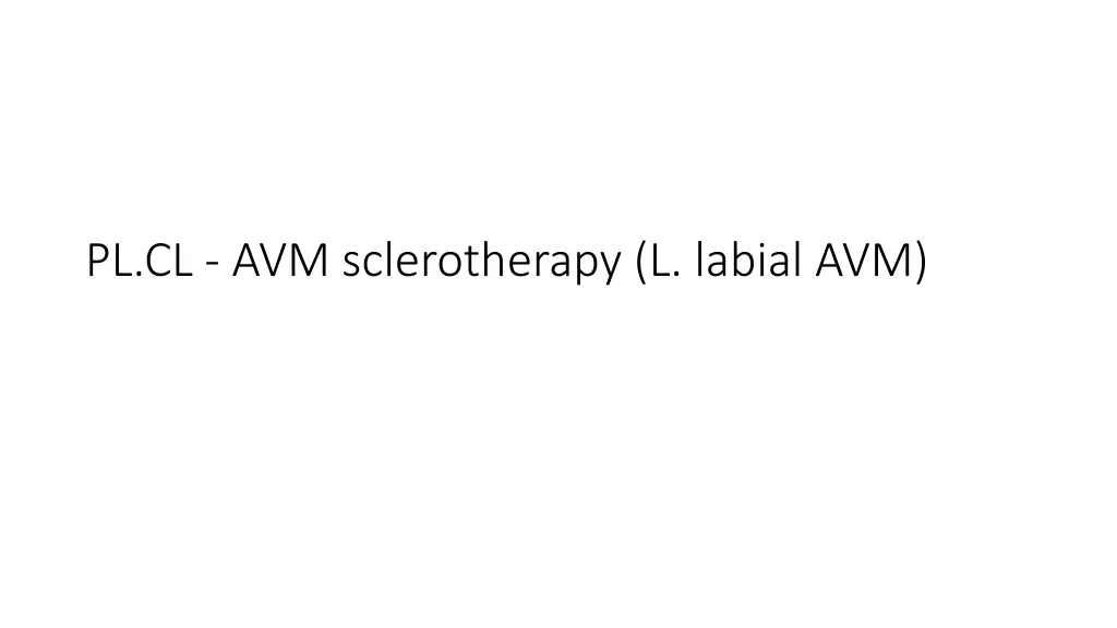 pl cl avm sclerotherapy l labial avm
