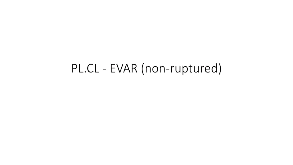 pl cl evar non ruptured