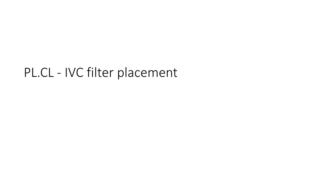 pl cl ivc filter placement