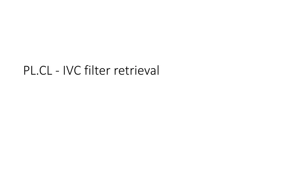 pl cl ivc filter retrieval
