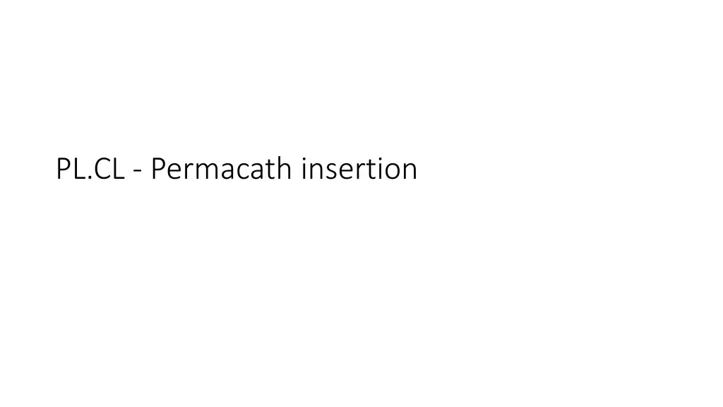 pl cl permacath insertion