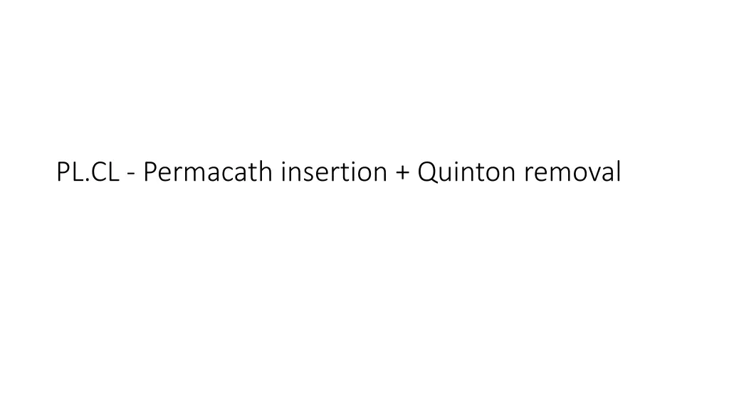 pl cl permacath insertion quinton removal