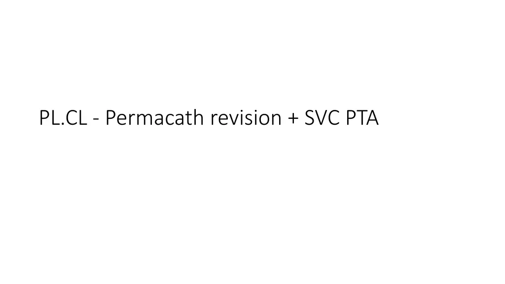 pl cl permacath revision svc pta