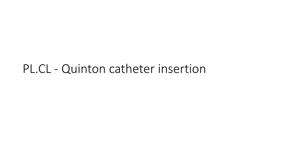 pl cl quinton catheter insertion