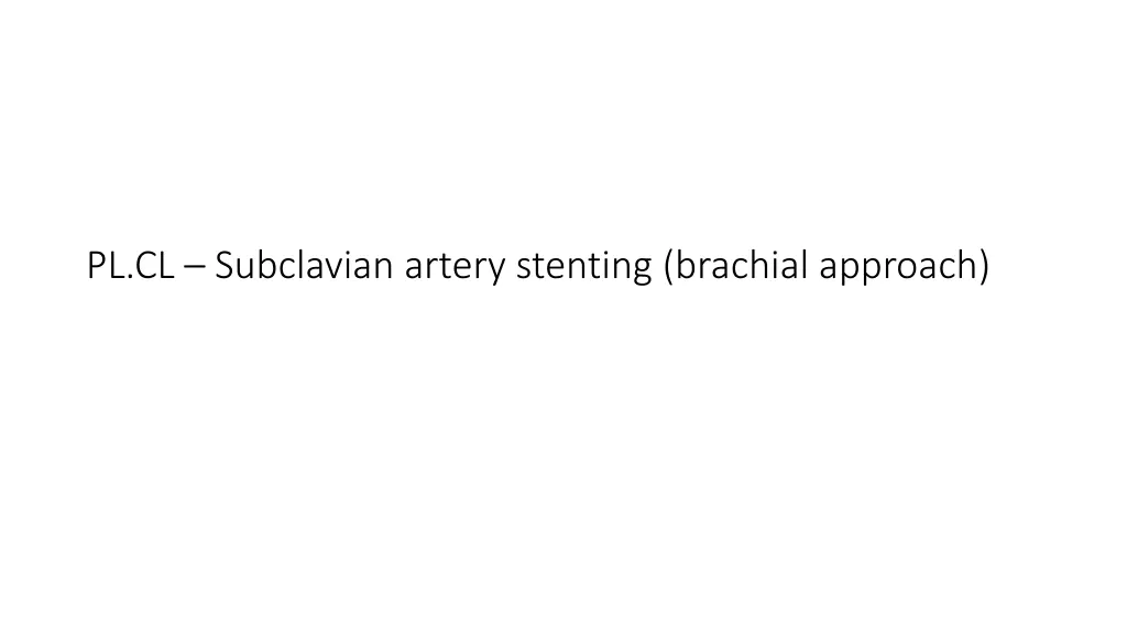 pl cl subclavian artery stenting brachial approach