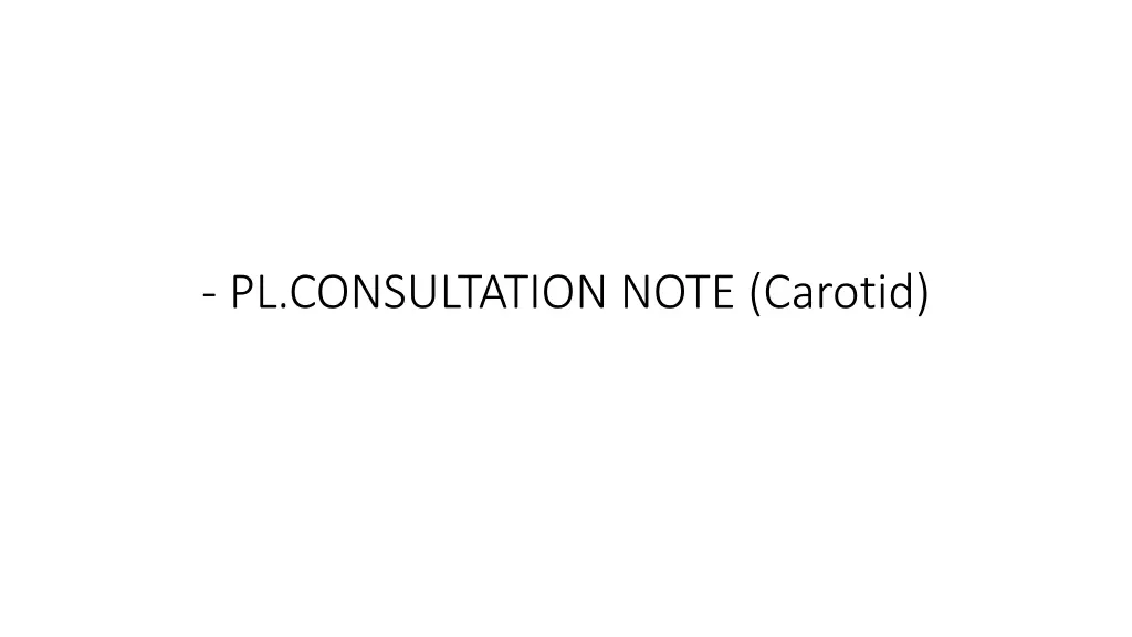 pl consultation note carotid