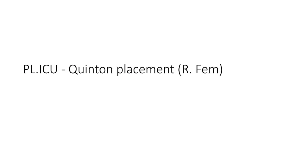 pl icu quinton placement r fem