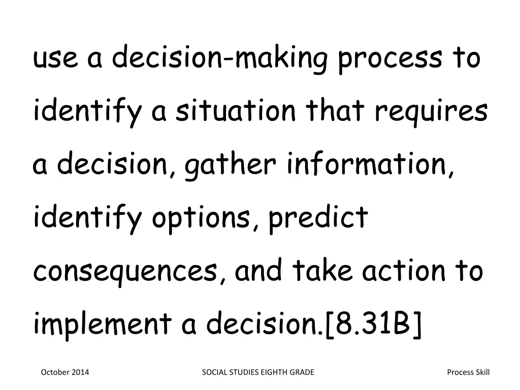 use a decision making process to identify