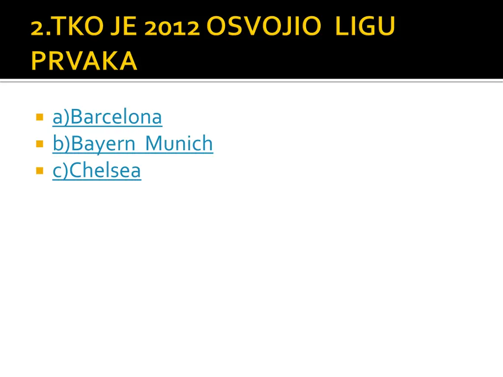 a barcelona b bayern munich c chelsea