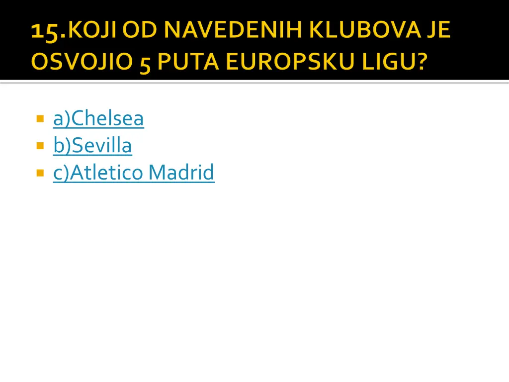 a chelsea b sevilla c atleticomadrid