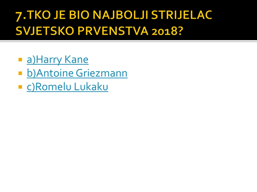 a harrykane b antoinegriezmann c romelulukaku