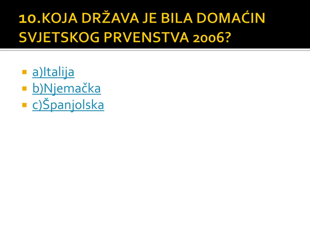 a italija b njema ka c panjolska