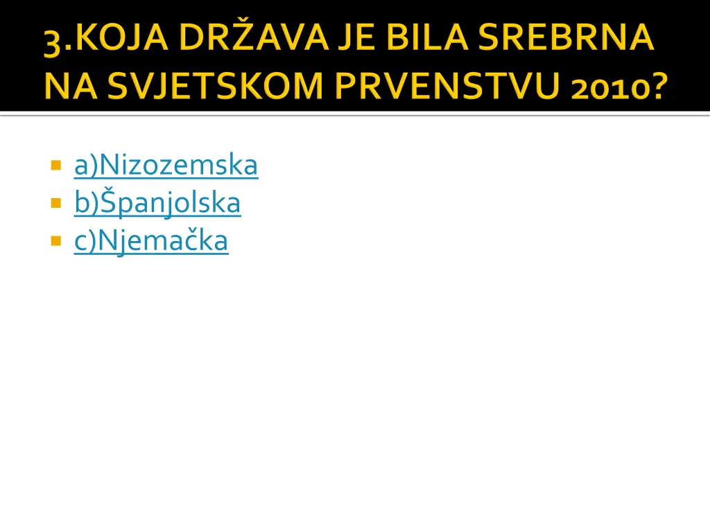 a nizozemska b panjolska c njema ka