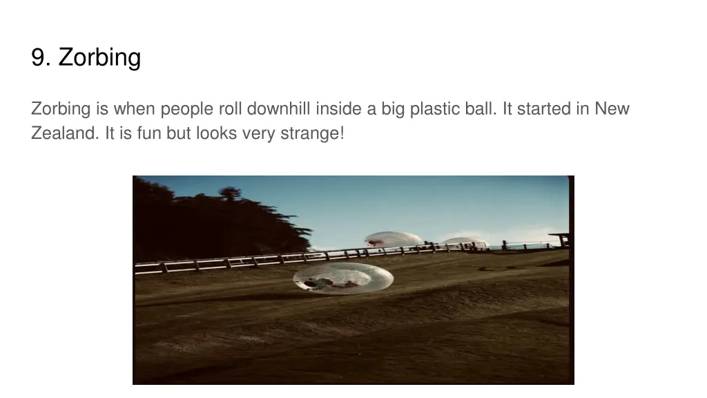 9 zorbing
