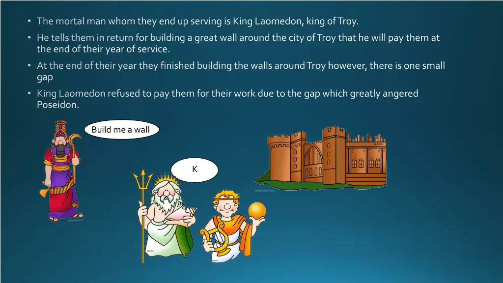 the mortal man whom they end up serving is king