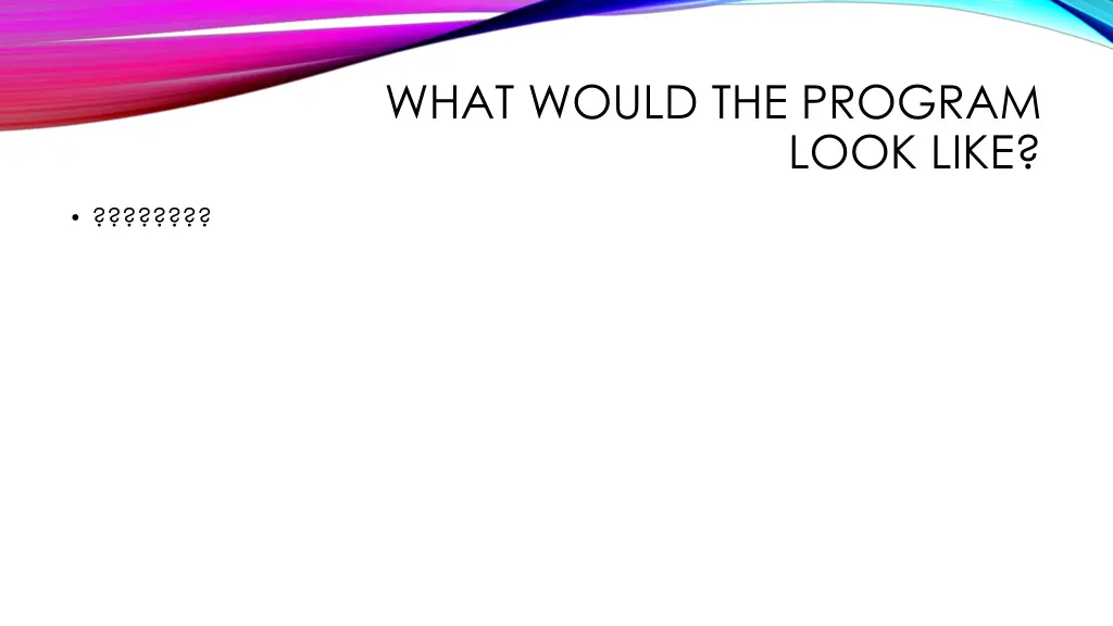 what would the program