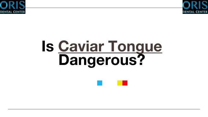 is caviar tongue dangerous