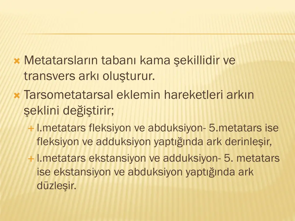 metatarslar n taban kama ekillidir ve transvers
