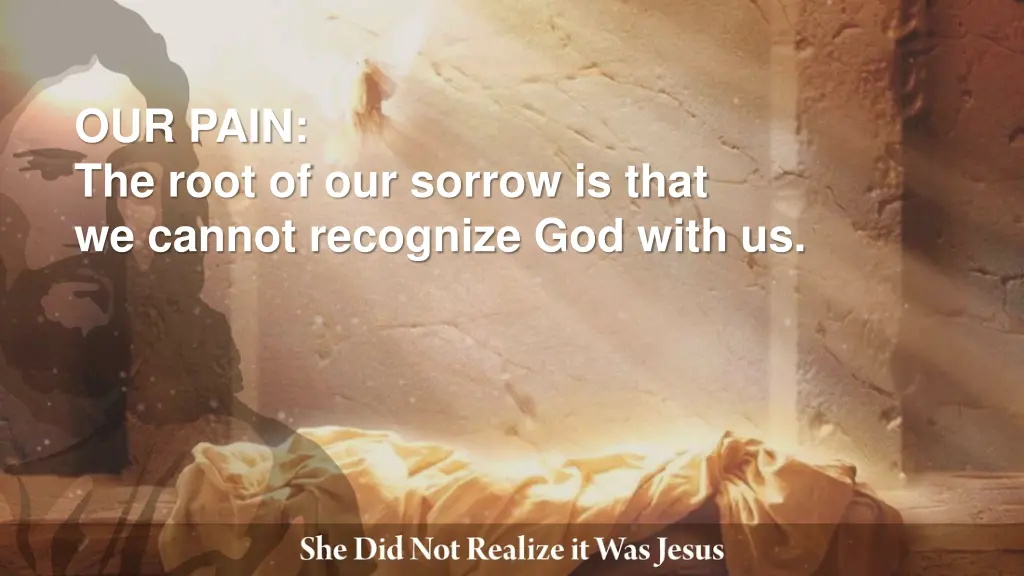 our pain the root of our sorrow is that we cannot