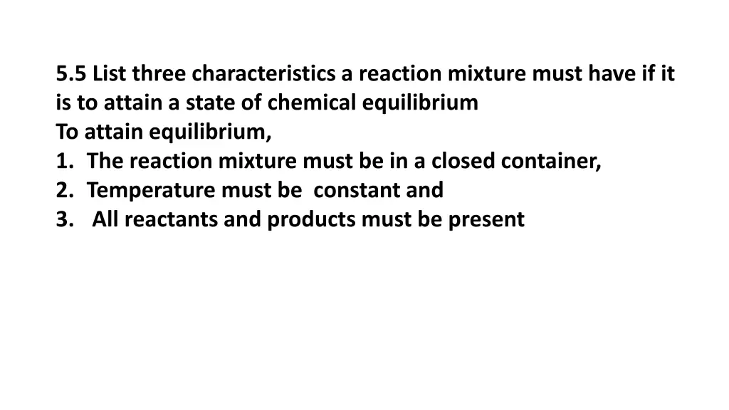 5 5 list three characteristics a reaction mixture