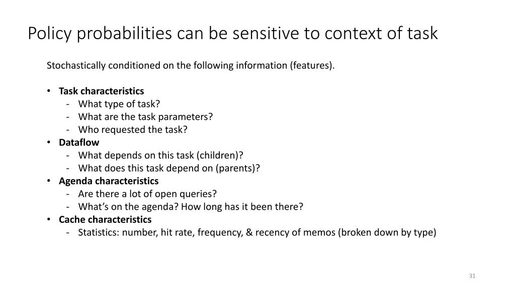 policy probabilities can be sensitive to context