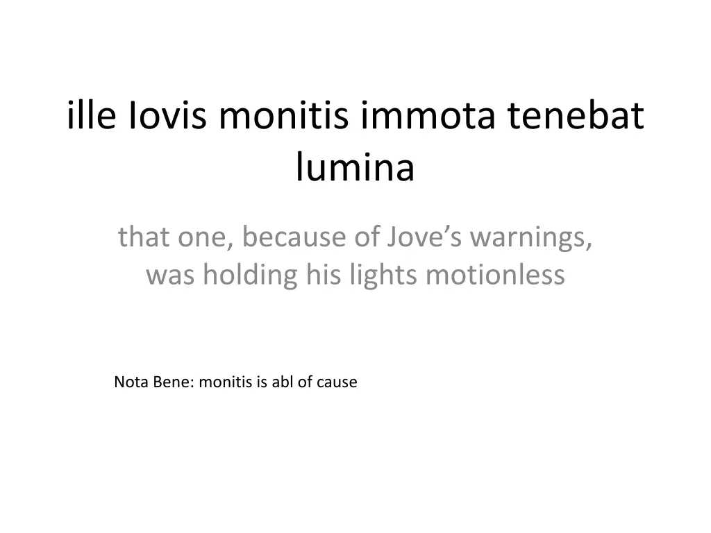 ille iovis monitis immota tenebat lumina