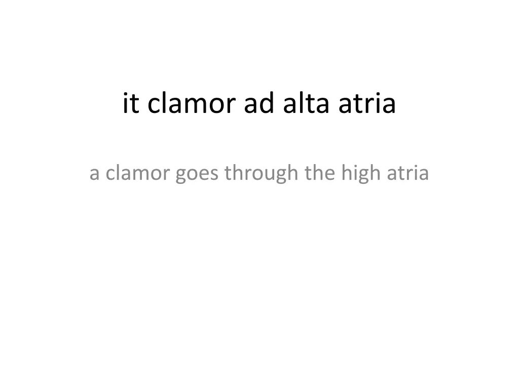 it clamor ad alta atria