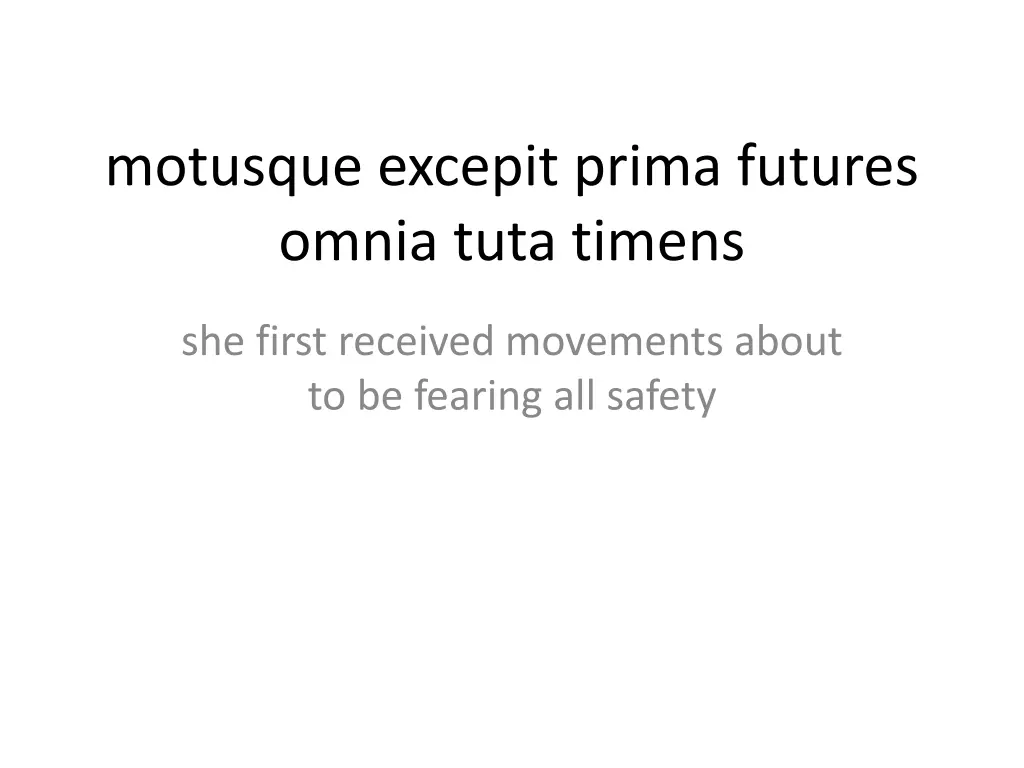motusque excepit prima futures omnia tuta timens