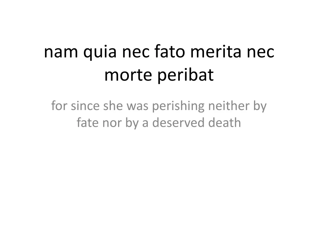 nam quia nec fato merita nec morte peribat