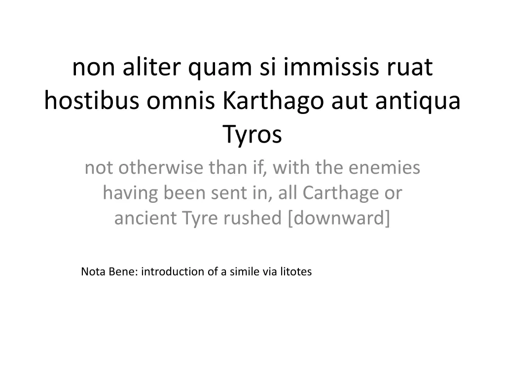 non aliter quam si immissis ruat hostibus omnis