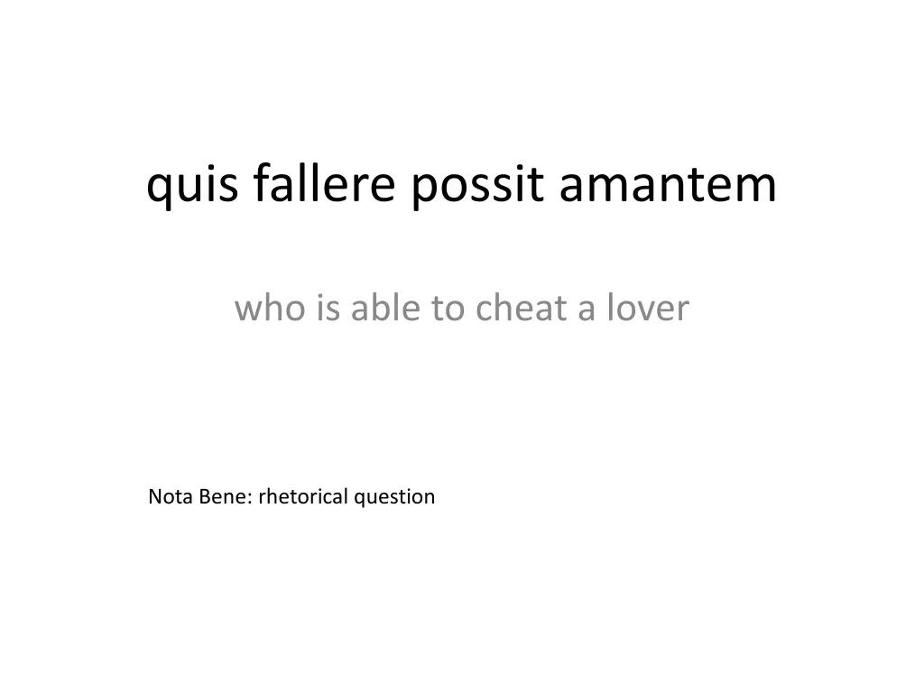 quis fallere possit amantem