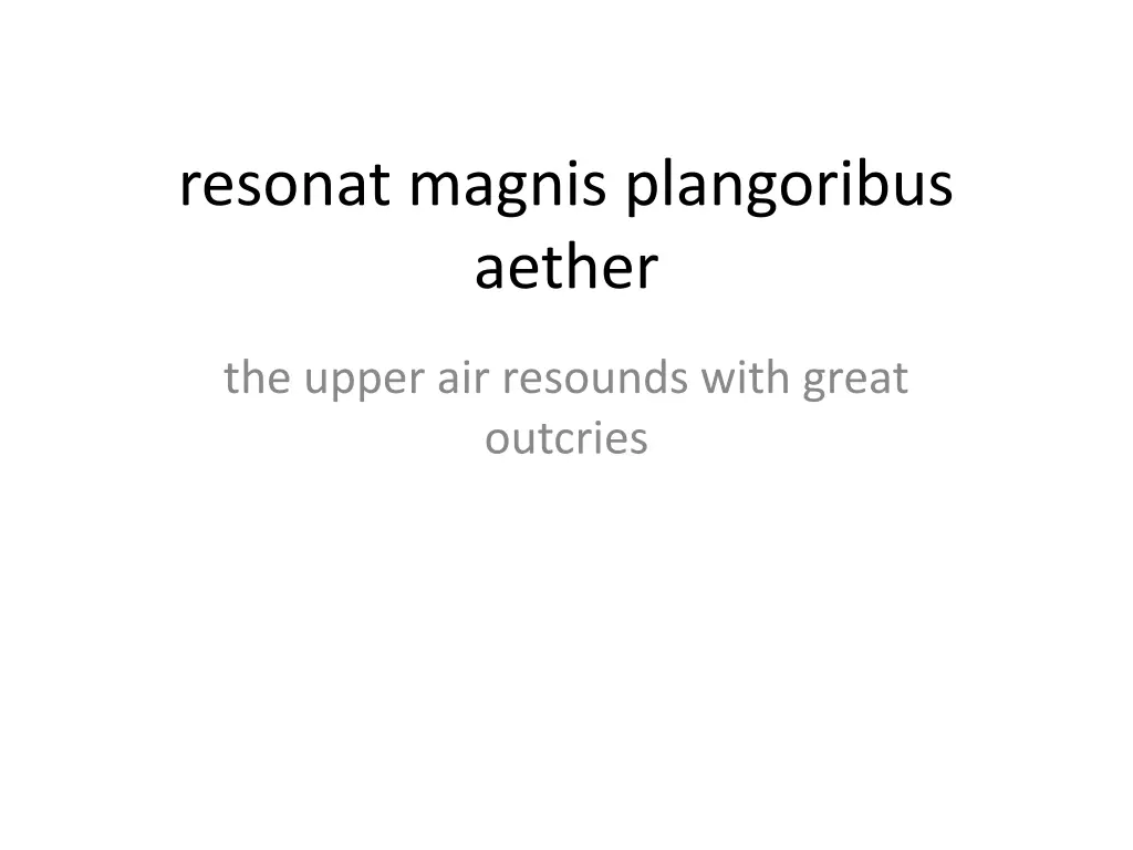 resonat magnis plangoribus aether