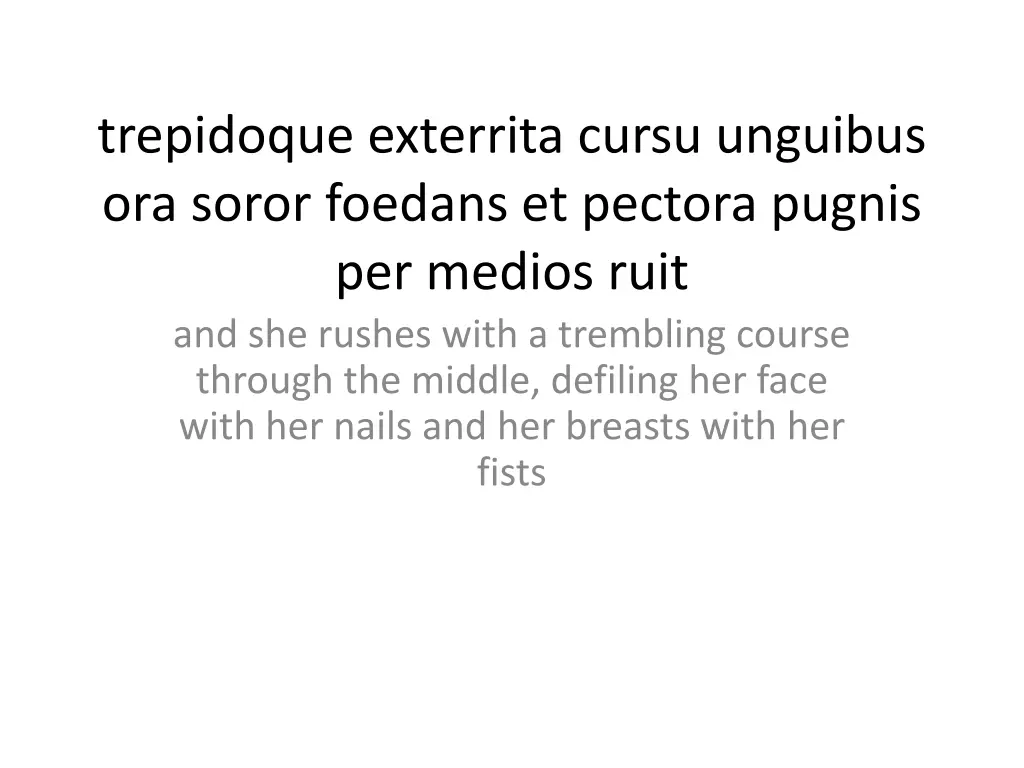 trepidoque exterrita cursu unguibus ora soror