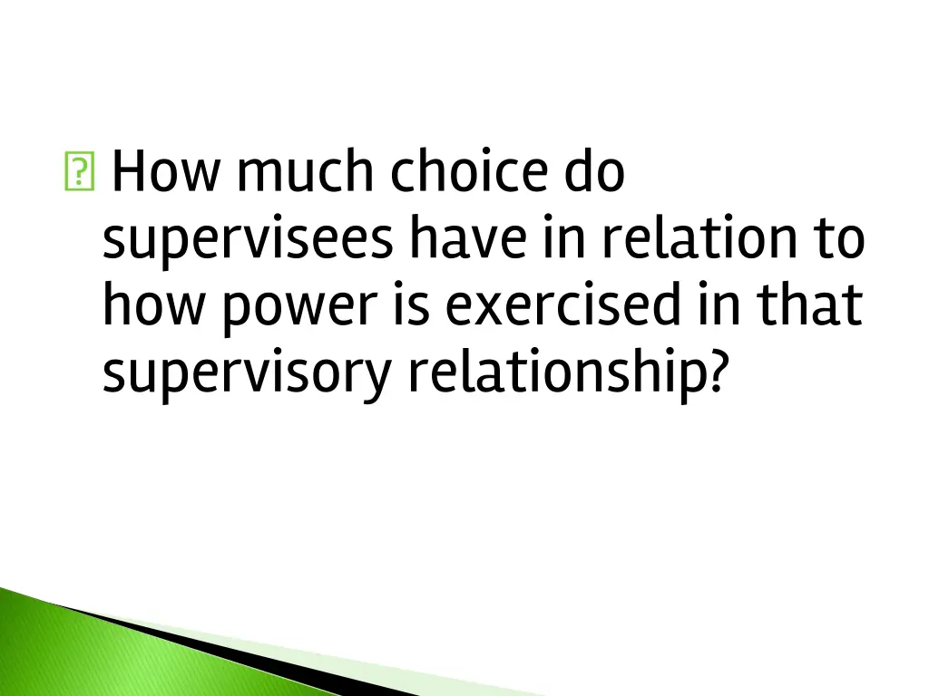 how much choice do supervisees have in relation