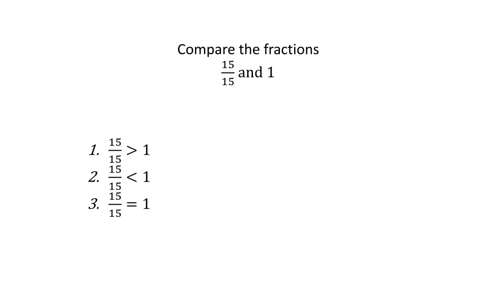 compare the fractions 15 15 and 1