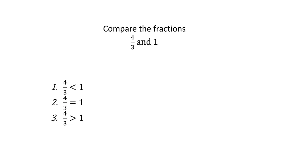 compare the fractions 4 3 and 1