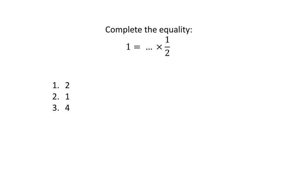 complete the equality 1 1
