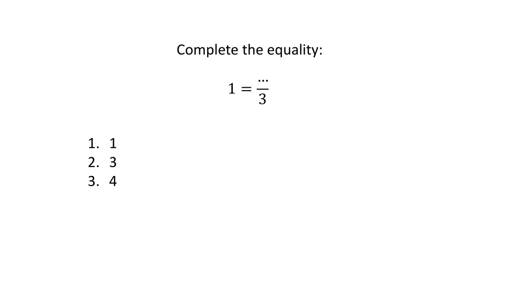 complete the equality 1