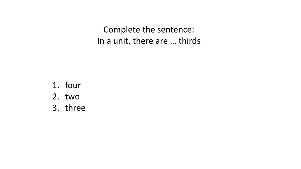 complete the sentence in a unit there are thirds