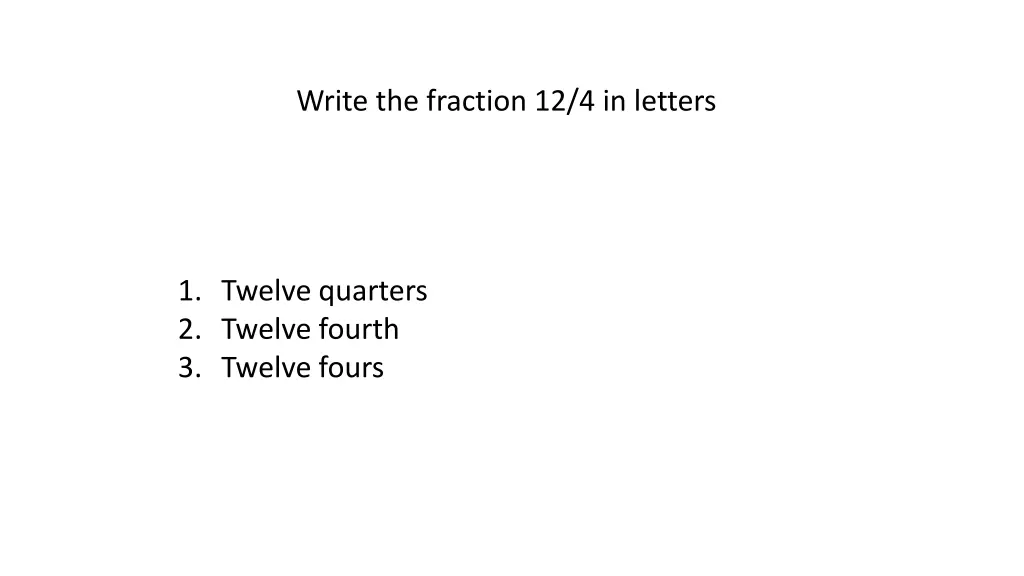 write the fraction 12 4 in letters