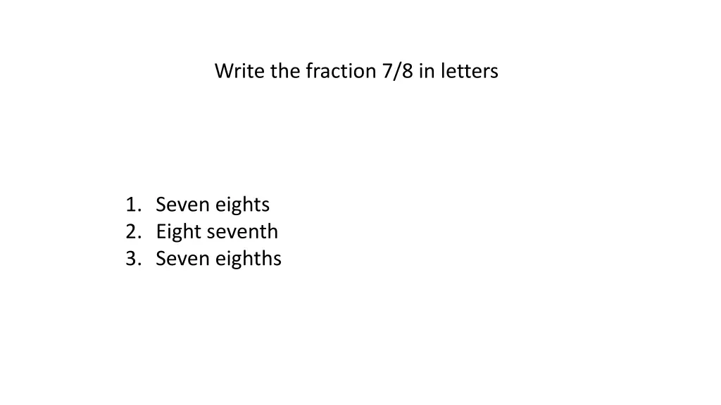 write the fraction 7 8 in letters