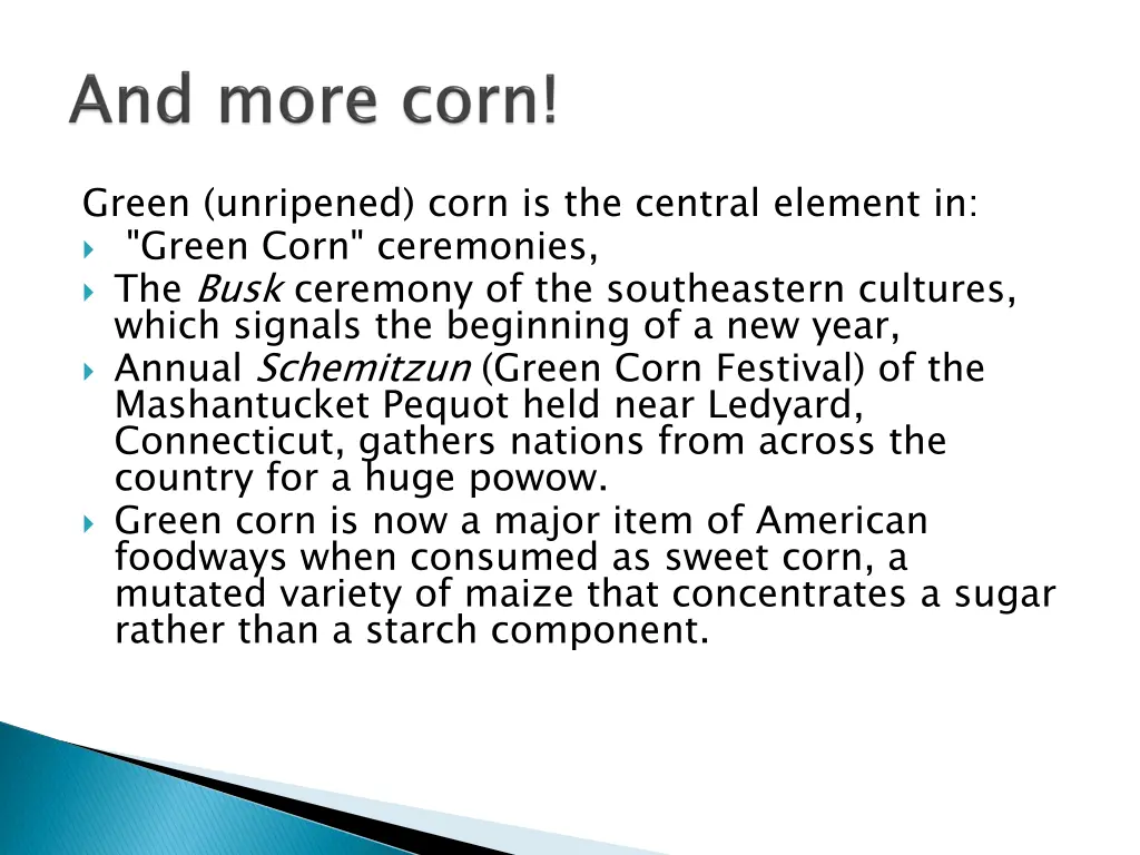 green unripened corn is the central element