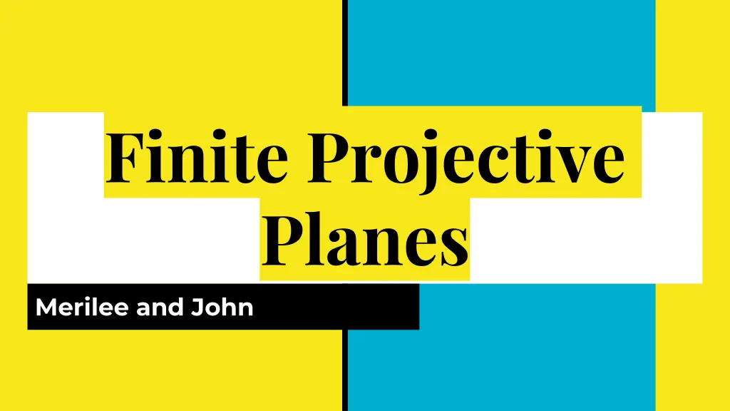 finite projective planes merilee and john