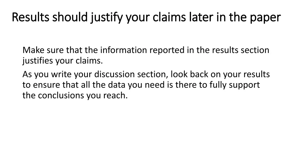 results should justify your claims later