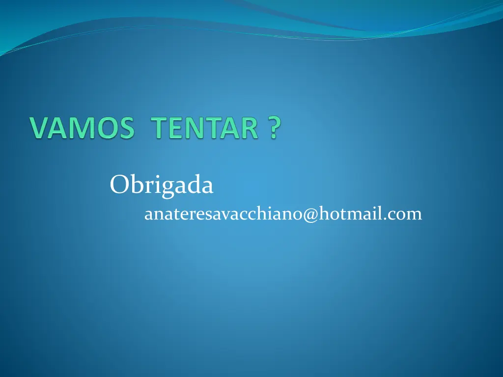 obrigada anateresavacchiano@hotmail com