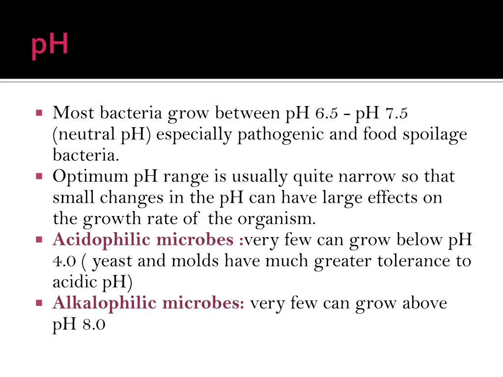 most bacteria grow between ph 6 5 ph 7 5 neutral