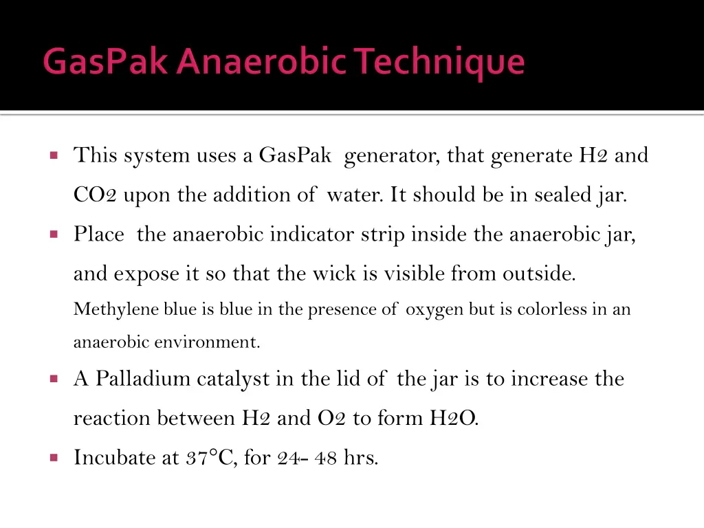 this system uses a gaspak generator that generate
